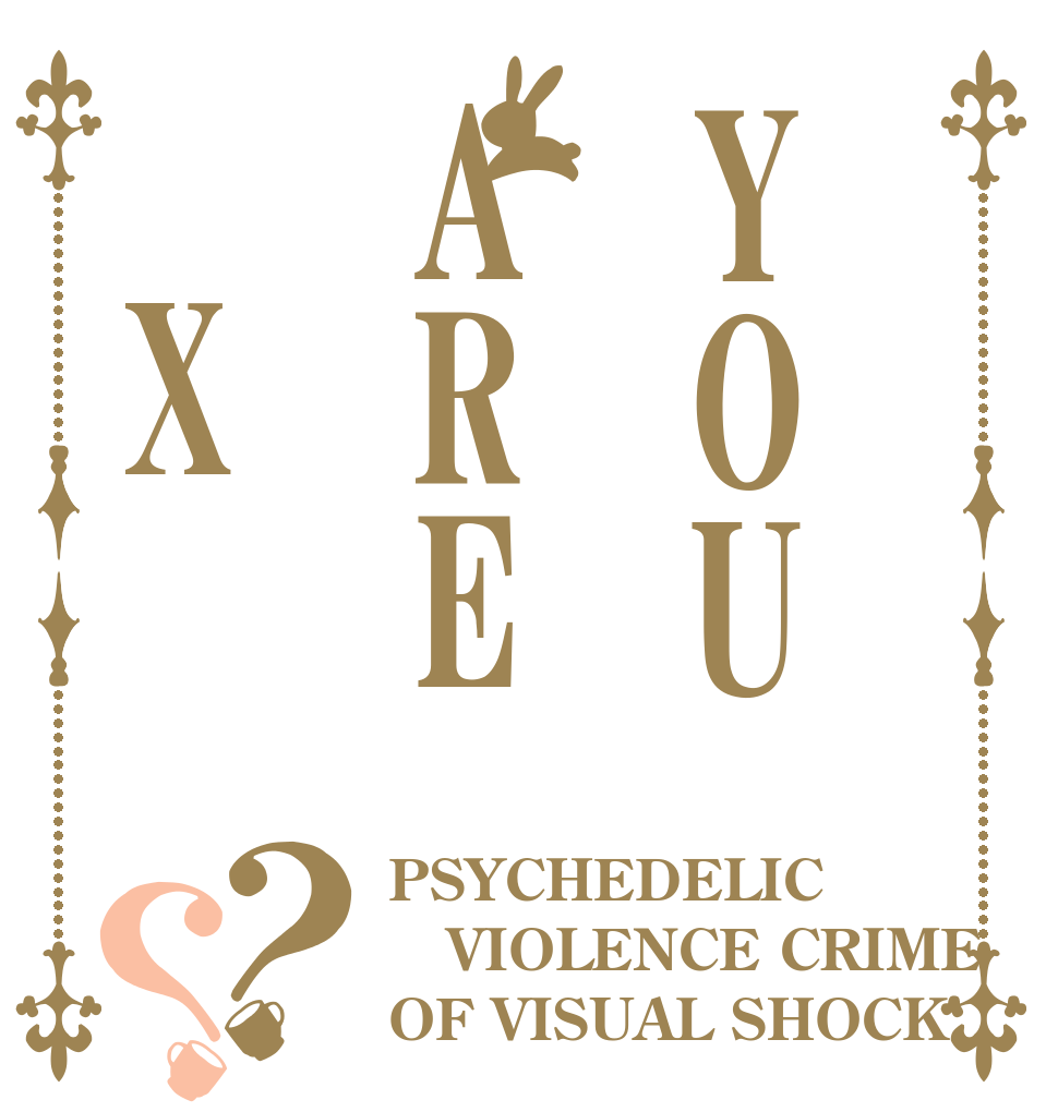 YOUARE X ？？ PSYCHEDELIC VIOLENCE CRIME OF VISUAL SHOCK