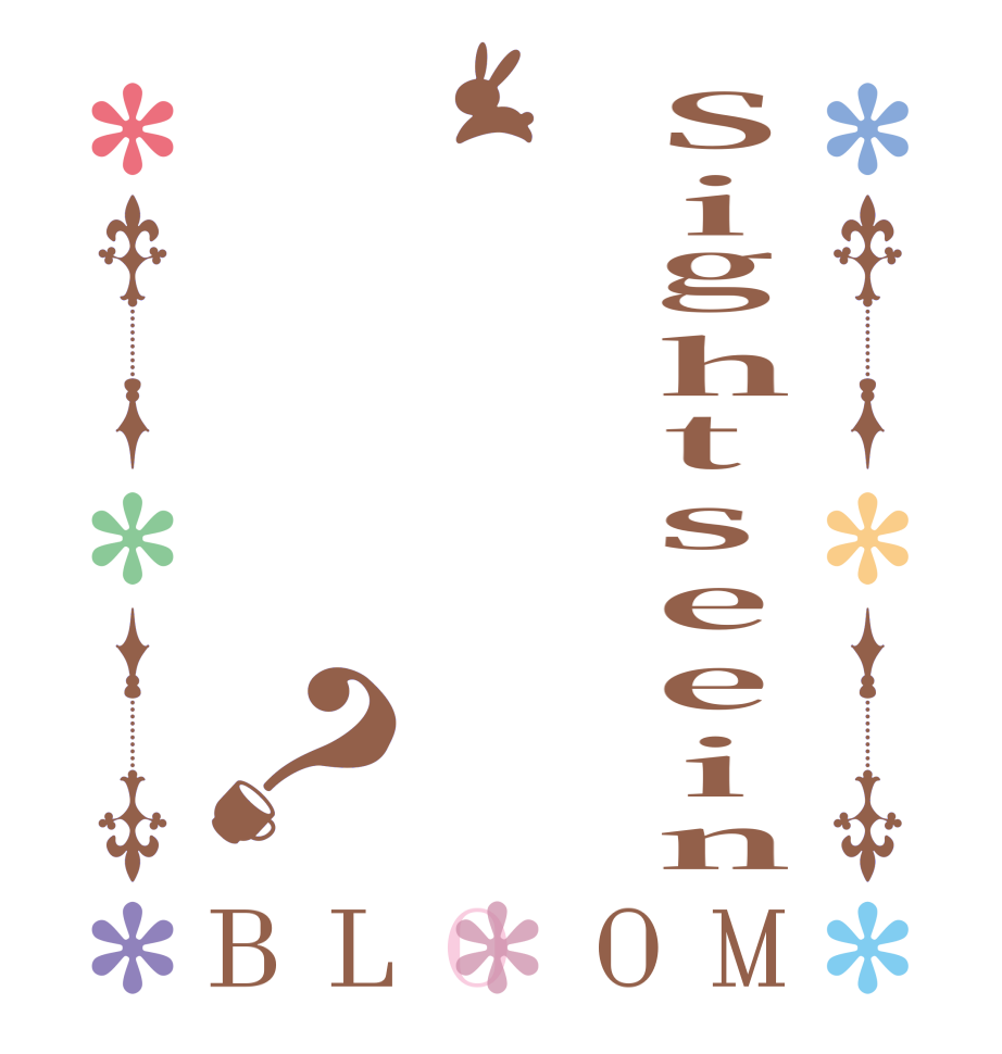 Sightseein？BLOOM   