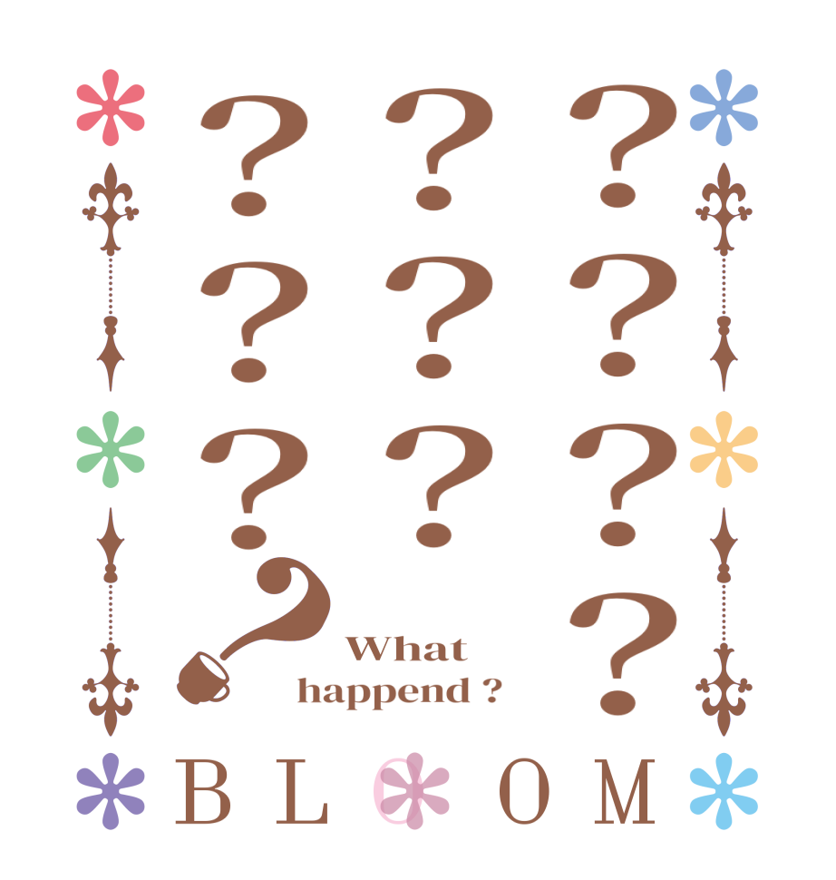 ？？？？？？？？？？？BLOOM  What happend ?