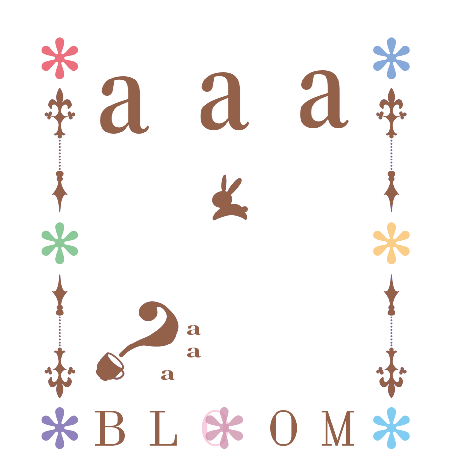 aaa？BLOOM a a a