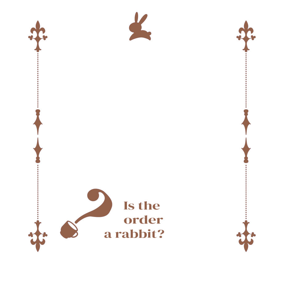 ？  Is the      order    a rabbit?  