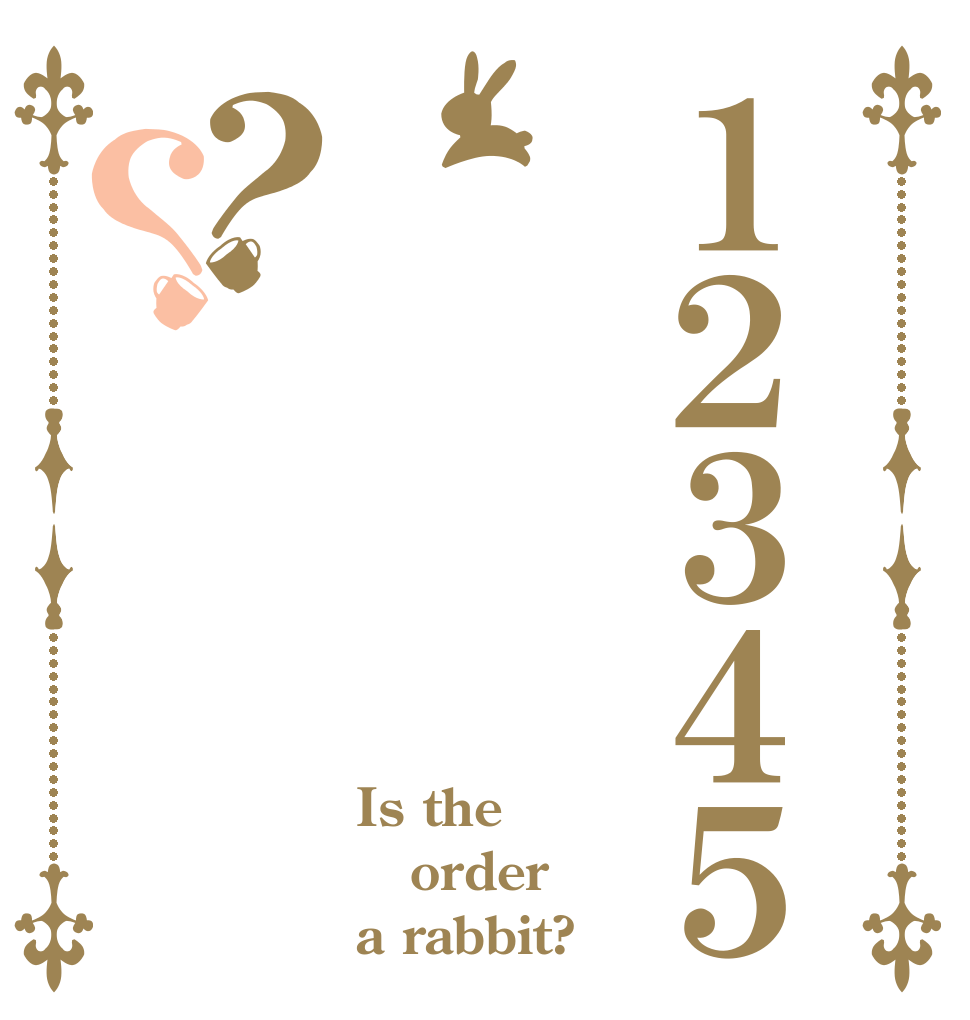 １２３４５？？ Is the order a rabbit?