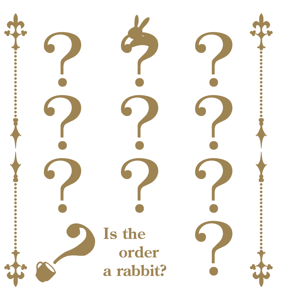 ？？？？？？？？？？？ Is the order a rabbit?