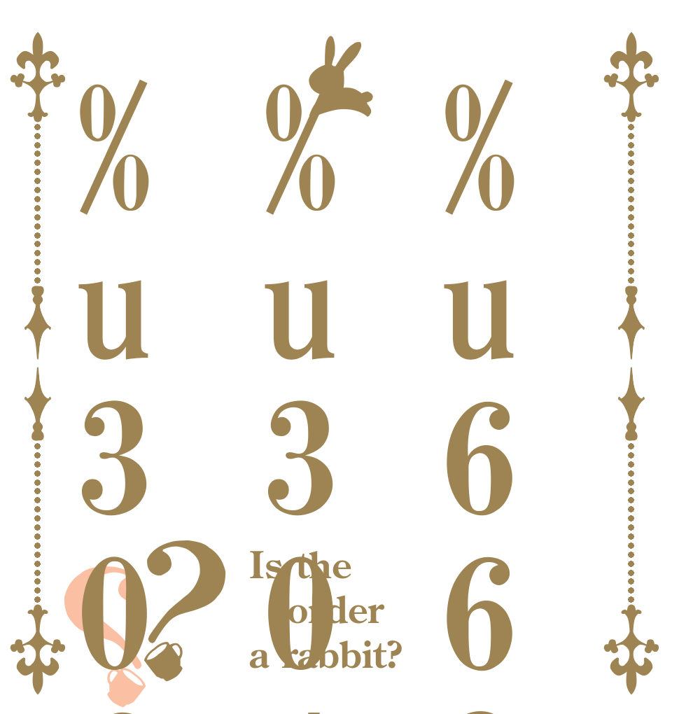 %u6628%u5e74%u5ea6%u306f%u3044%u304b%u304c%u3067%u3057%u305f%u304b？？ Is the order a rabbit?