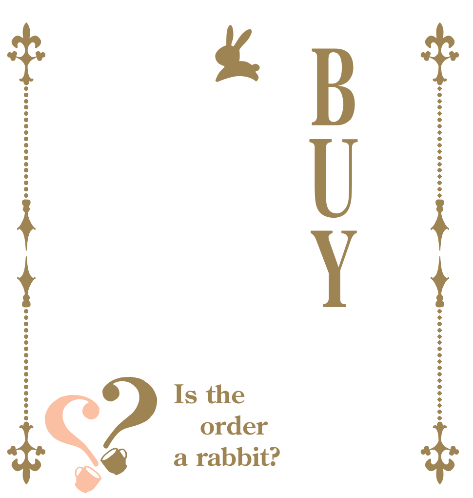 BUY？？ Is the order a rabbit?