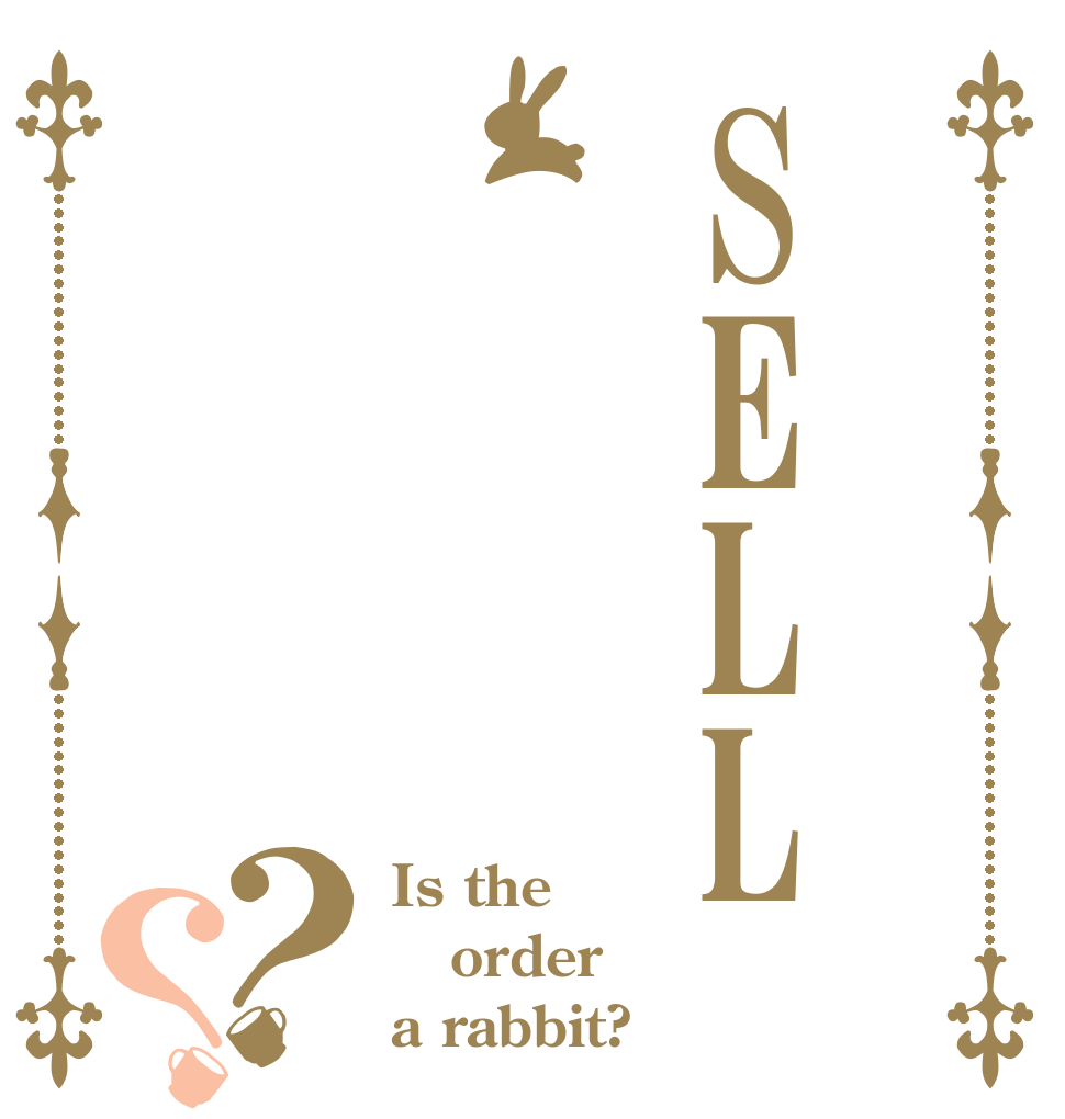 SELL？？ Is the order a rabbit?