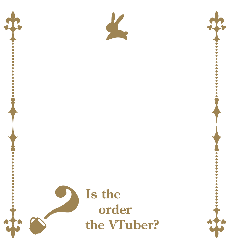 ？ Is the order the VTuber?