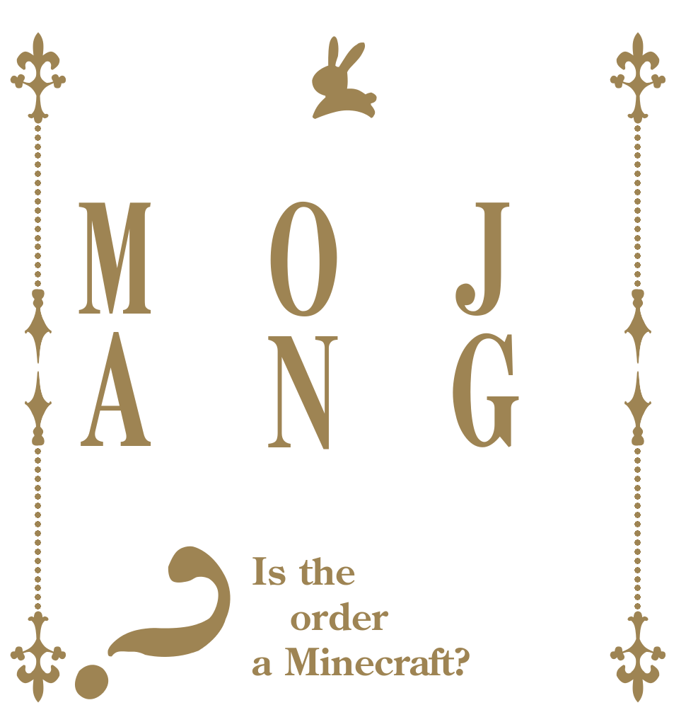  JG ON MA？ Is the order a Minecraft?