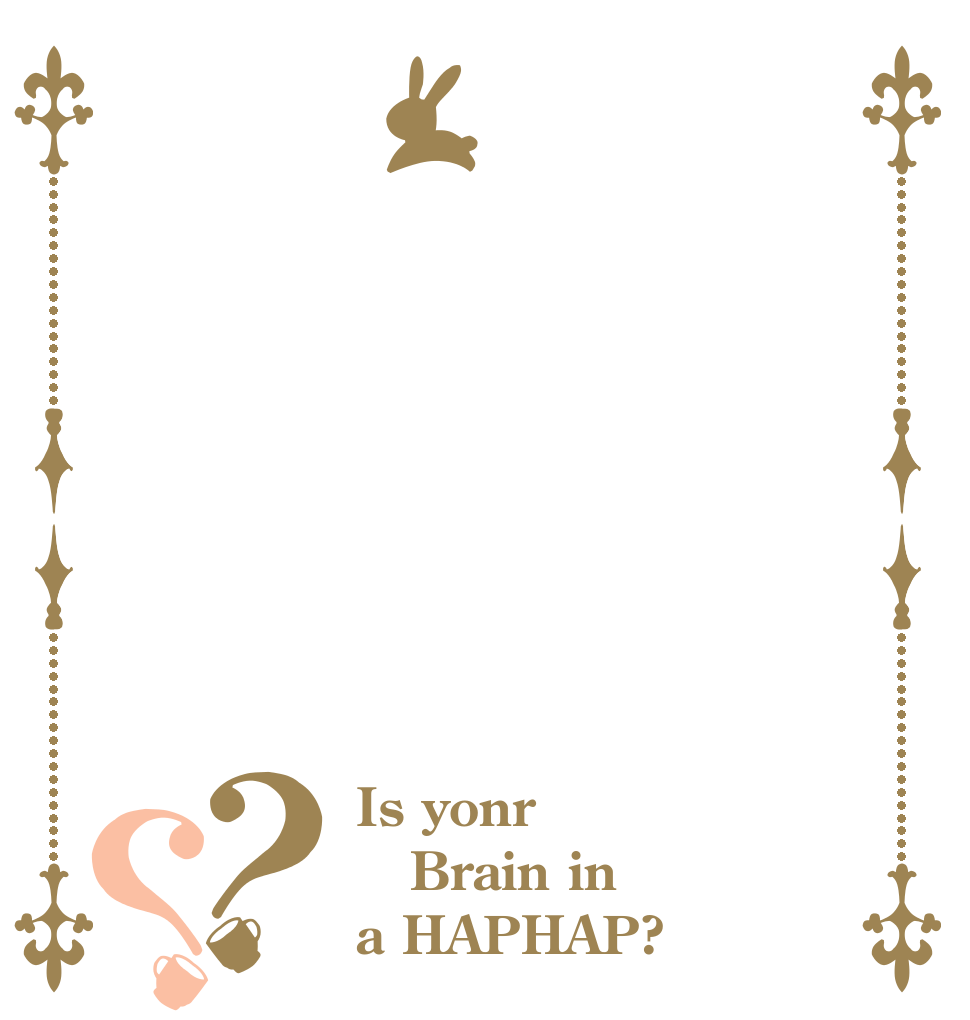 ？？ Is yonr Brain in a HAPHAP?