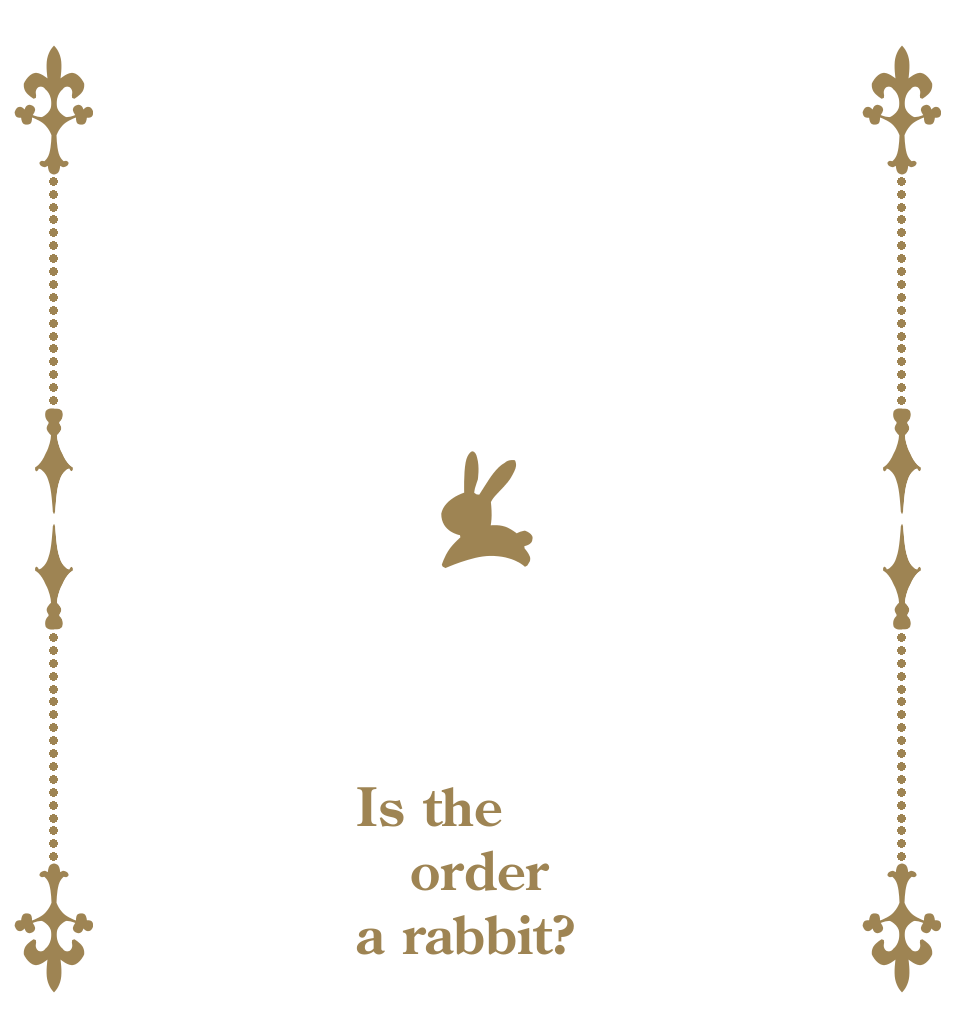     Is the order a rabbit?