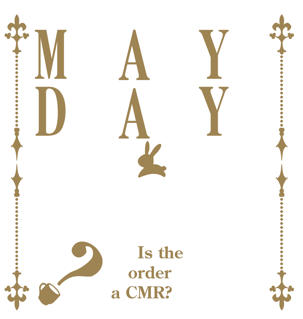 YYAAMD？ 　　Is the order a CMR?