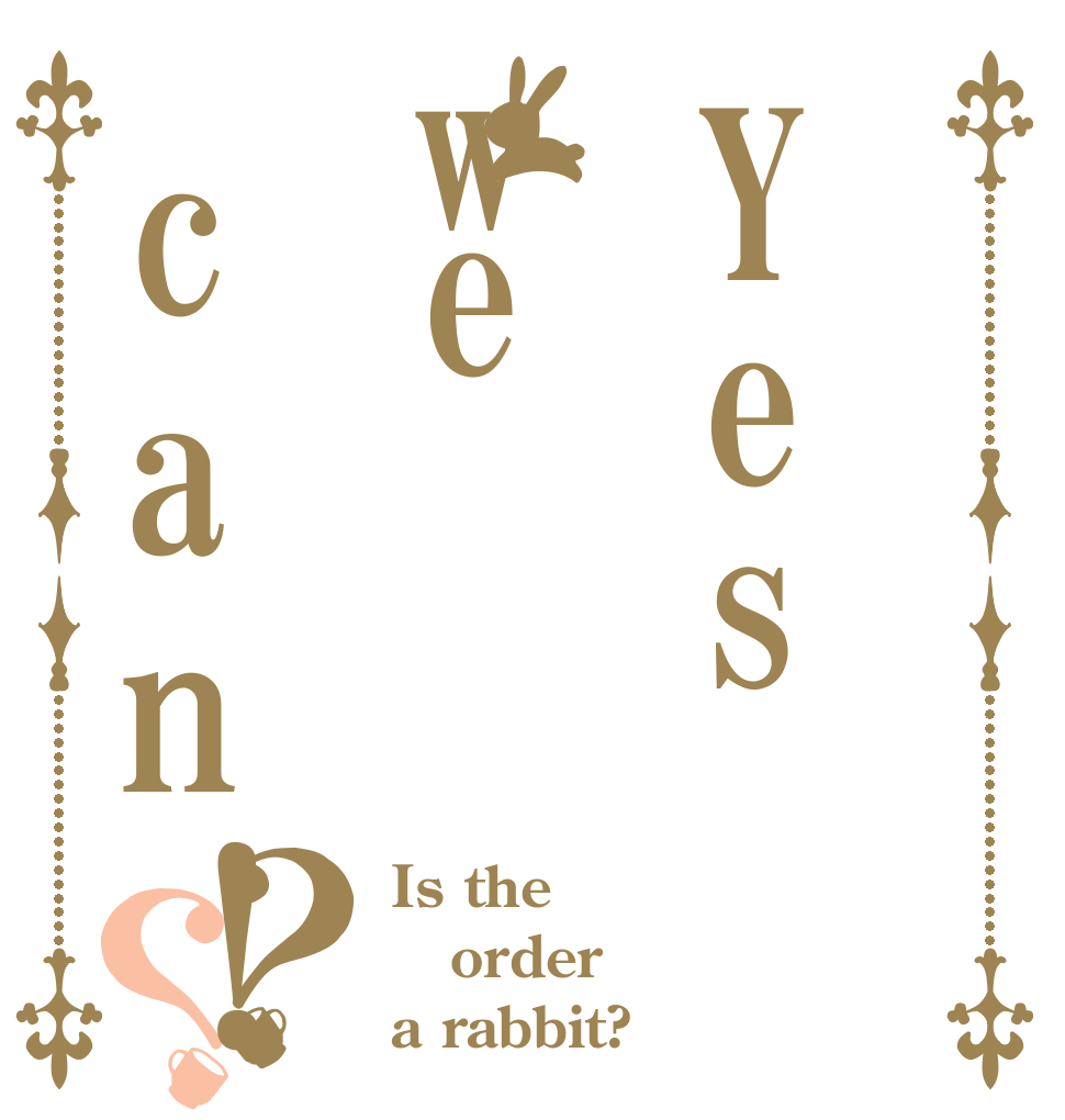 Yeswecan！？？ Is the order a rabbit?