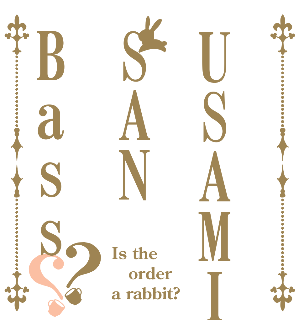 USAMISANBass？？ Is the order a rabbit?