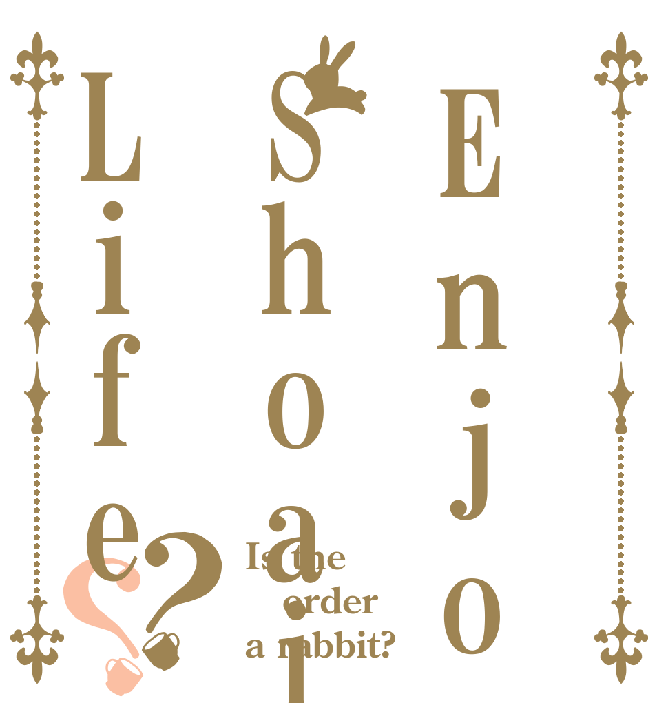 EnjoyShoaiLife？？ Is the order a rabbit?