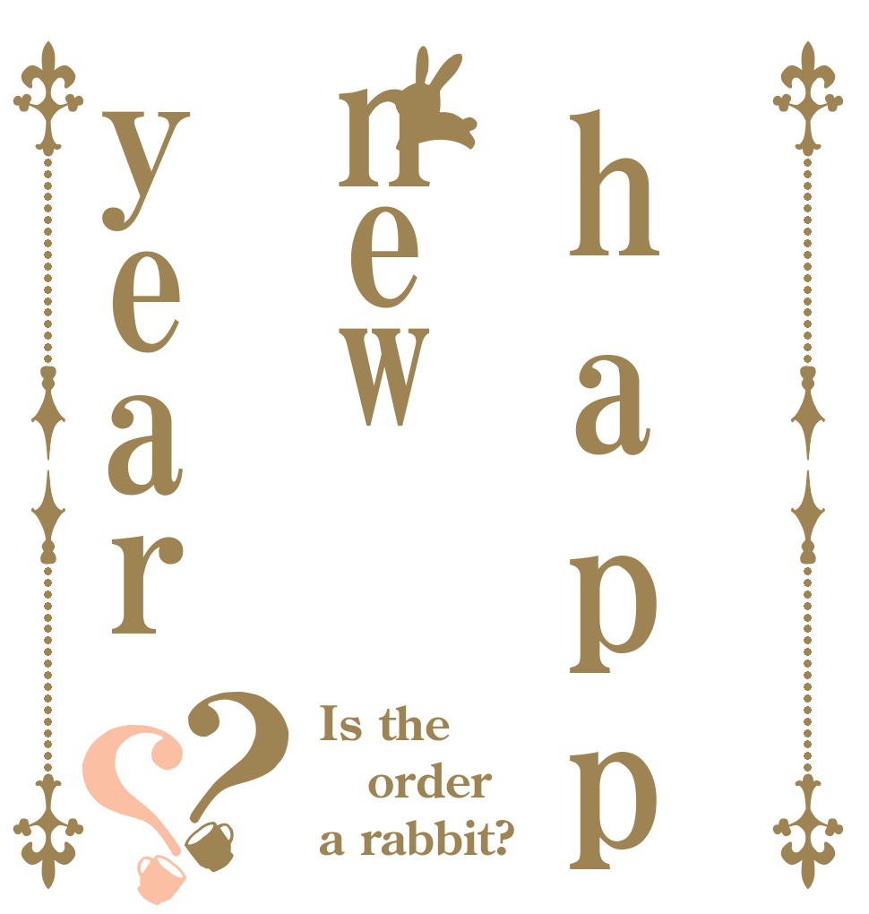 happynewyear？？ Is the order a rabbit?